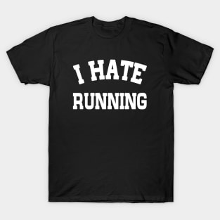 I Hate Running T-Shirt